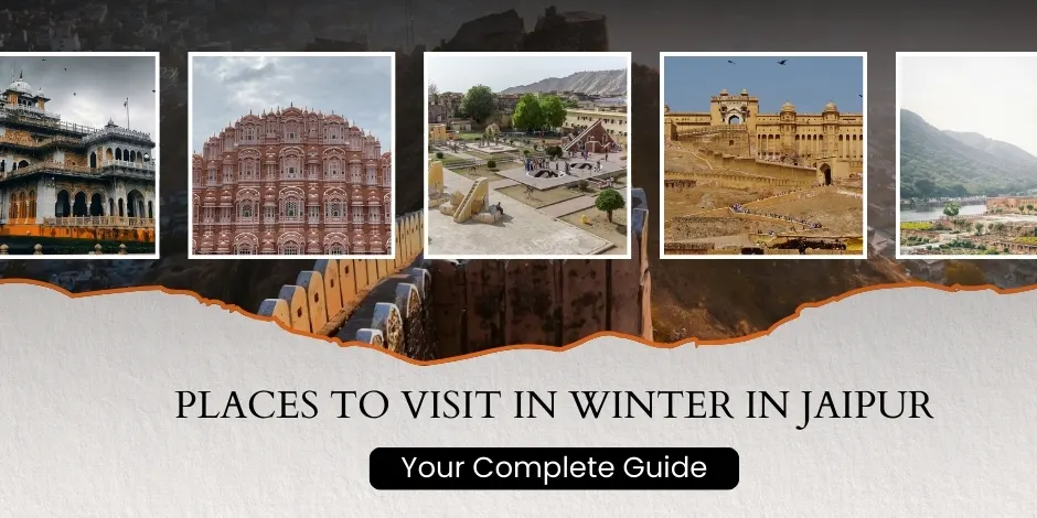 Best Winter Places to Visit in Jaipur